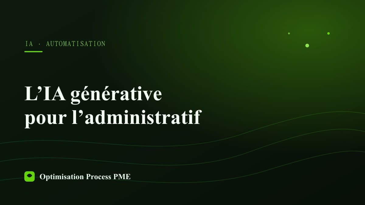 L'IA générative pour automatiser les tâches administratives d'une PME