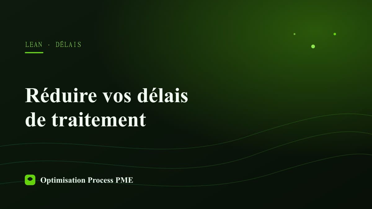 Réduire vos délais de traitement : la chasse aux temps d'attente